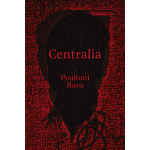 POULOMI BASU: CENTRALIA