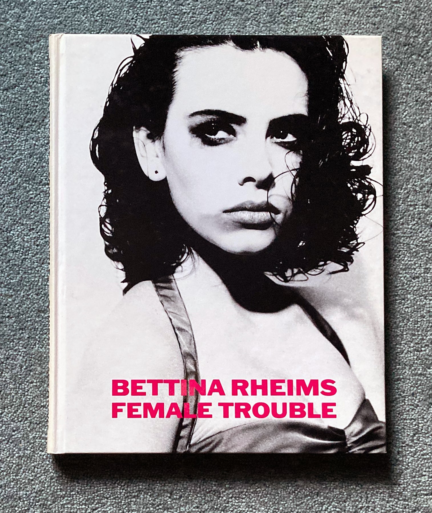 Bettina Rheims: Female Trouble