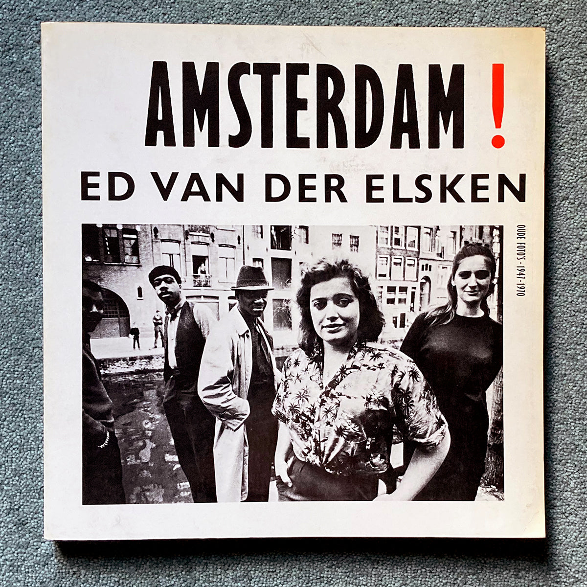 ED VAN DER ELSKEN: Amsterdam! Oude Fotos 1947-1970.